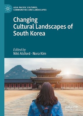 Changing Cultural Landscapes of South Korea by Nora Kim Hardcover Book