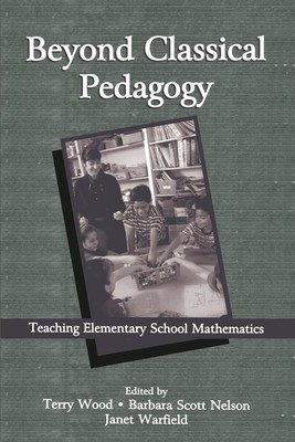 Beyond Classical Pedagogy Teaching Elementary School Mathematics Wood (u. a.)