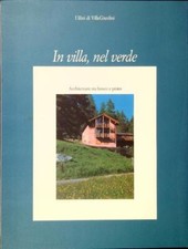 IN VILLA, NEL VERDE. ARCHITETTURE TRA BOSCO E PRATO AA.VV. VILLEGIARDINI 1990 