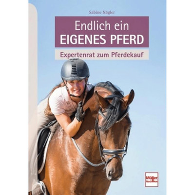 Endlich ein eigenes Pferd: Expertenrat zum Pferdekauf Sabine Nägler