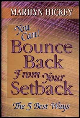YOU CAN! BOUNCE BACK FROM YOUR SETBACK: THE 5 BEST WAYS By Marilyn Hickey *VG+*