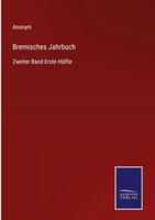 Anonym | Bremisches Jahrbuch | Buch | Deutsch (2022) | Zweiter Band Erste HäLfte