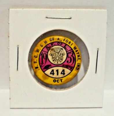 I.B.T.C.W. & H.  Local 414 (Oct. 1953, Pin) Fort Wayne: Button: A F of L Union