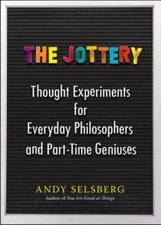 The Jottery: Thought Experiments for Everyday Philosophers and Part-Time  - GOOD