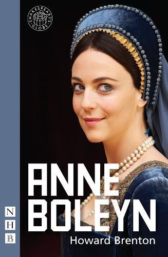 Howard Brenton Anne Boleyn (Tascabile) NHB Modern Plays