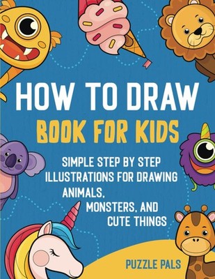 How To Draw Book For Kids: 3 in 1 Bundle Book With 300 Step By Step Illustra...