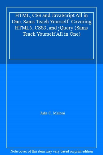HTML, CSS and JavaScript All in One, Sams Teach Yourself: Cove .