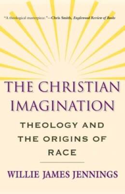 The Christian Imagination: Theology and the Origins of Race - Paperback - GOOD