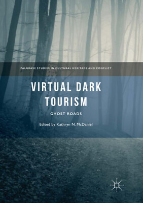 Virtual Dark Tourism - Kathryn N. McDaniel - Palgrave Macmillan, 2018