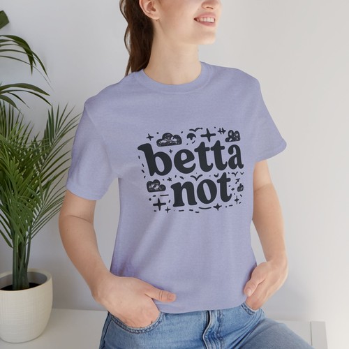 "Betta Not" Funny Pitch Perfect Movie Tee, Rebel Wilson Bellas Quote T-Shirt Fun - Picture 57 of 81
