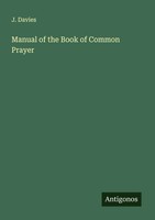 J. Davies | Manual Of The Book Of Common Prayer | Taschenbuch | Englisch (2025)