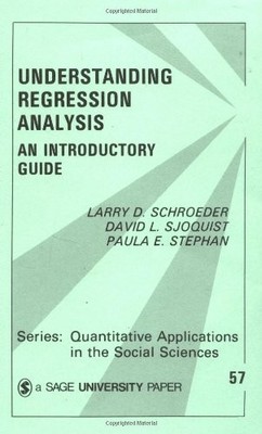 Understanding Regression Analysis: An Introductory Guide (Quantitative Applicat
