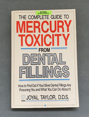 The Complete Guide to Mercury Toxicity From Dental Fillings By Joyal Taylor B84