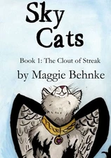 THE CLOUT OF STREAK (SKY CATS) (VOLUME 1) By Maggie Behnke **BRAND NEW**