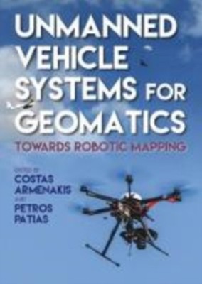 Unmanned Vehicle Systems in Geomatics by Costas Armenakis HARDBACK 9781849951272