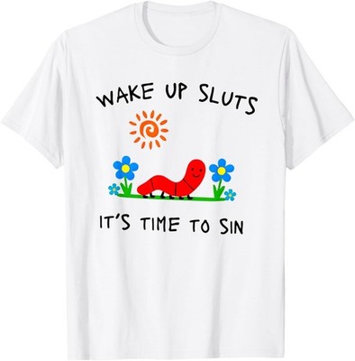 Wake Up Sluts It's Time to Sin Funny Animal Meme T-Shirt unisex T-Shirt