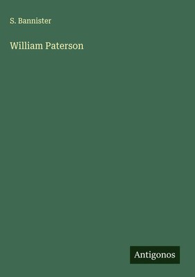 S. Bannister | William Paterson | Buch | Englisch (2025) | Antigonos Verlag