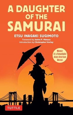 A Daughter of the Samurai: Memoir of a Remarkable Asian-American Woman by Etsu
