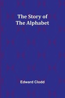 The Story Of The Alphabet | Edward Clodd | Taschenbuch | Englisch | 2024