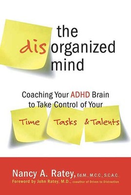 The Disorganized Mind: Coaching Your ADHD Brain to Take Control of Your Time...