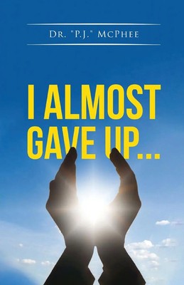 I Almost Gave Up... | ''P. J. McPhee | Taschenbuch | Englisch | 2024