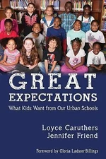 Great Expectations: What Kids Want From Our Urban Public Schools (NA), Caruthers