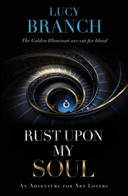 Rust Upon My Soul: an Adventure for Art Lovers -  NEW Lucy Branch 2018