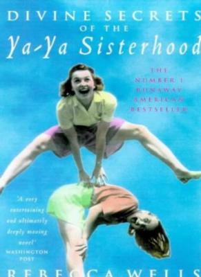 Divine Secrets of the Ya-ya Sisterhood,Rebecca Wells- 9780333763773