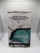 Perception: Take Charge of How Others View Your Brand, Become Irresistibl - GOOD