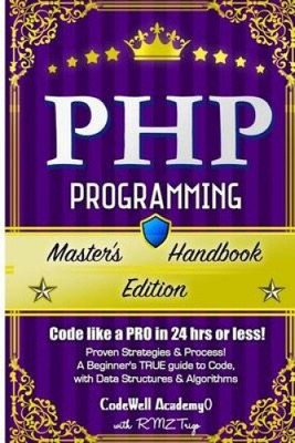 PHP: Programmieren, Masterhandbuch: Ein ECHTES Handbuch für Anfänger! Problemlösung,