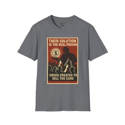 Their Solution Is the Real Prison Graphic T-Shirt Crisis Control Tyranny History