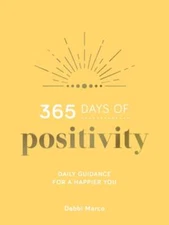 365 Days of Positivity: Daily Guidance for a Happier You by Debbi Marco: Used