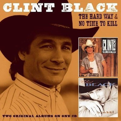 Clint Black - The Hard Way & No Time To Kill - Clint Black CD G4VG The Cheap