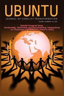 Ubuntu: Journal of Conflict and Social Transformation: Vol 1, Number 1-2, 2012 b