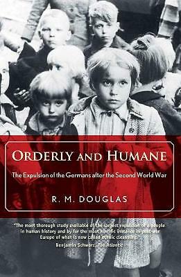 Orderly and Humane: The Expulsion of the Germans after the Second World War...
