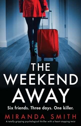 The Weekend Away: A Gripping Psychological Thriller with Heart and Suspense