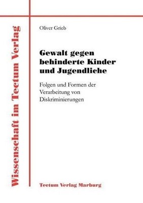 Gewalt gegen behinderte Kinder und Jugendliche: Folgen und Formen der Verarbeitu