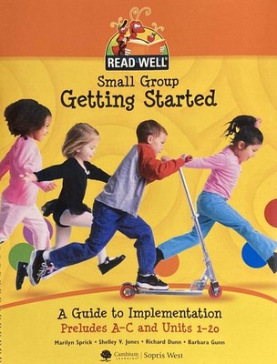 Small Group Getting Started Guide, Read Well, Kindergarten Teacher Materials