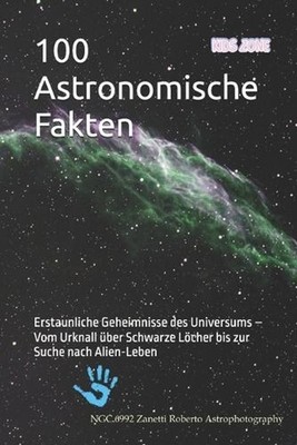 100 Astronomische Fakten: Erstaunliche Geheimnisse des Universums - Vom Urknall 