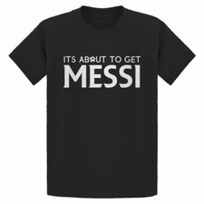 Its About to Get Messi Youth T-shirt