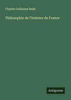 Philosophie De L'histoire De France Charles Guillaume Hello