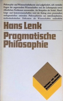 Pragmatische Philosophie : Plädoyers und Beispiele für eine praxisnahe Philosoph