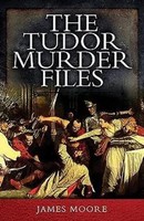 Tudor Murder Files | James Moore | Englisch | Taschenbuch | 2016