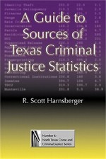 A Guide to Sources of Texas Criminal Justice Statistics (Paperback or Softback)