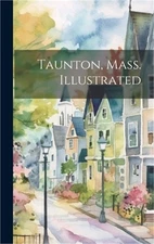 Taunton, Mass. Illustrated (Hardback or Cased Book)