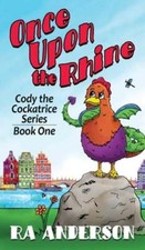 Once Upon the Rhine: Cody the Cockatrice Series Book One by Ra Anderson: New