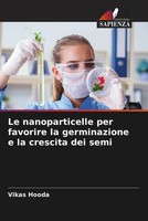 Vikas Hooda | Le Nanoparticelle Per Favorire La Germinazione E La Crescita...