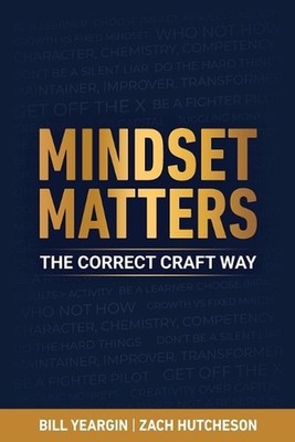 Mindset Matters: The Correct Craft Way by Bill Yeargin Paperback Book