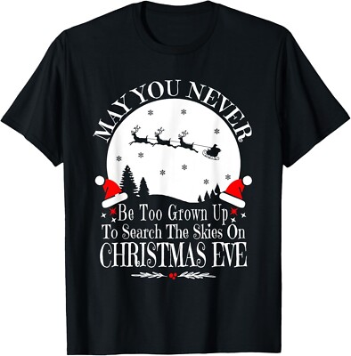 May You Never Be Too Grown Up Search The Skies Christmas Eve Gift Unisex T-Shirt
