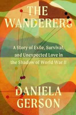 Wanderers: a Story of Exile, Survival, and Unexpected - Hardcover NEU Daniela